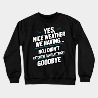 Yes, Nice Weather We Having Crewneck Sweatshirt